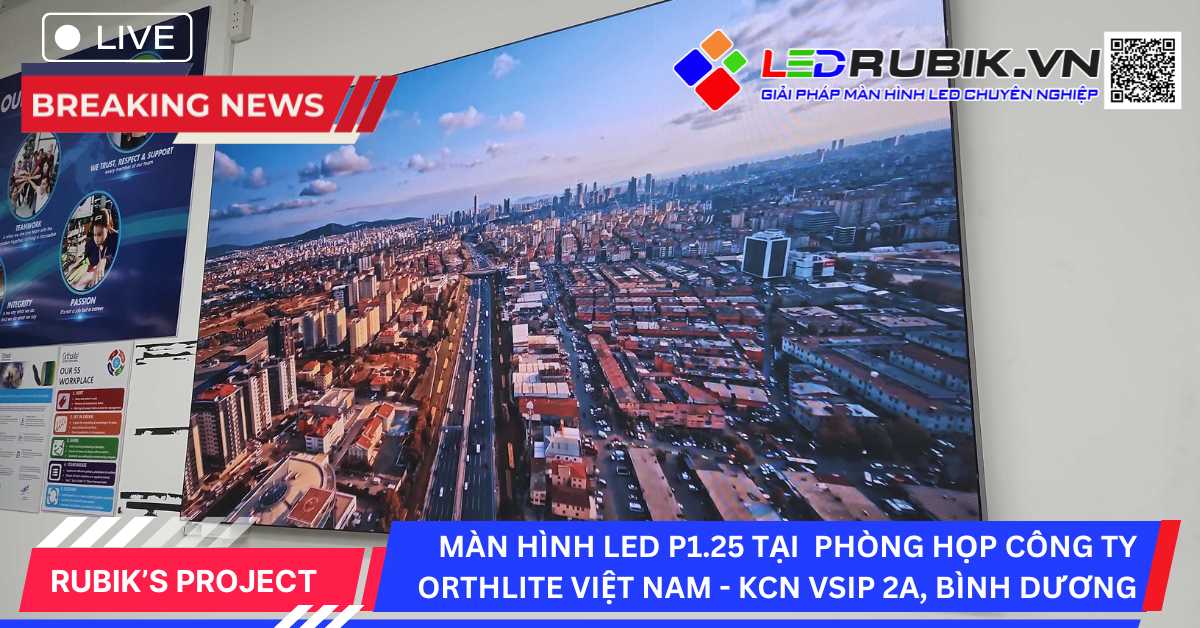 Màn Hình LED P1.25 Phòng Họp Công Ty Orthlite Việt Nam –KCN VSIP 2A, Bình Dương